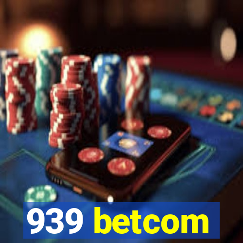 939 betcom